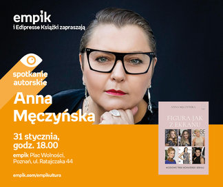 Anna Męczyńska | Empik Plac Wolności