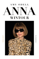 Anna Wintour. Biografia Amy Odell