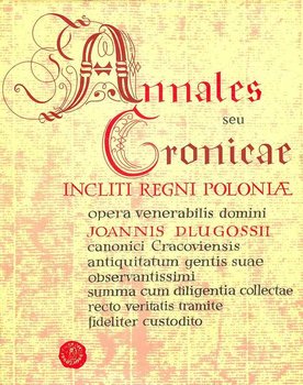 Annales seu Cronicae Incliti Regni Poloniae - Długosz Jan