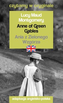 Anne of Green Gables. Ania z Zielonego Wzgórza - Montgomery Lucy Maud
