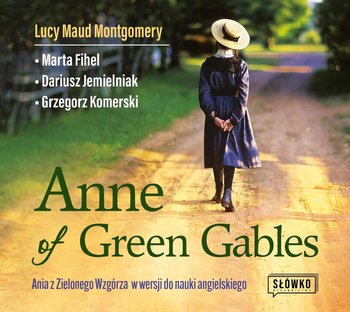 Anne of Green Gables. Ania z Zielonego Wzgórza w wersji do nauki języka angielskiego - Jemielniak Dariusz, Komerski Grzegorz, Montgomery Lucy Maud, Fihel Marta