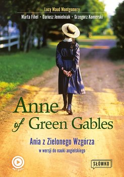 Anne of Green Gables. Ania z Zielonego Wzgórza w wersji do nauki języka angielskiego - Maud Lucy Montgomery, Fihel Marta, Jemielniak Dariusz