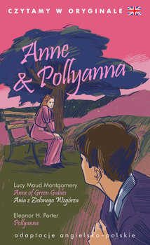 Anne & Pollyanna. Czytamy w oryginale - Montgomery Lucy Maud, Porter Eleanor H.