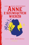 Anne z Szumiących Wierzb - ebook epub&nbsp;-&nbsp;Montgomery Lucy Maud