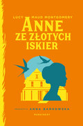 Anne ze Złotych Iskier - Lucy Maud  Montgomery