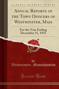Annual Reports of the Town Officers of Westminster, Mass - Massachusetts Westminster