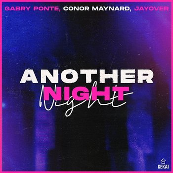 Another Night - Gabry Ponte, CONOR MAYNARD, jayover
