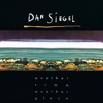 Another Time, Another Place - Dan Siegel