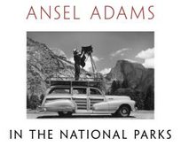 Ansel Adams in the National Parks Adams Ansel