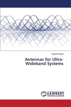 Antennas for Ultra-Wideband Systems - Ranga Yogesh