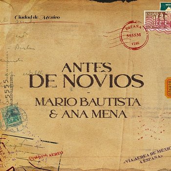 Antes De Novios - Mario Bautista, Ana Mena