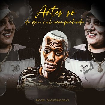 Antes Só Do Que Mal Acompanhado - Mc Gw & DJ GUSTAVO DA VS