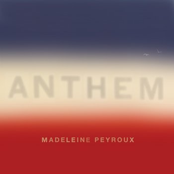 Anthem - Madeleine Peyroux