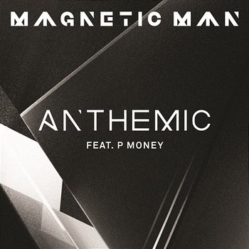 Anthemic - Magnetic Man Feat. P Money