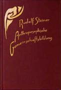 Anthroposophische Gemeinschaftsbildung - Steiner Rudolf