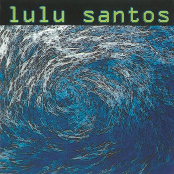 Anti Ciclone Tropical - Lulu Santos