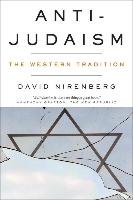 Anti-Judaism: The Western Tradition - Nirenberg David