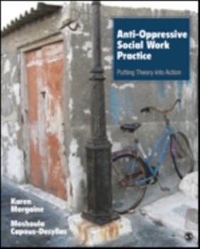 Anti-Oppressive Social Work Practice: Putting Theory Into Action - Morgaine Karen L., Capous-Desyllas Moshoula J.