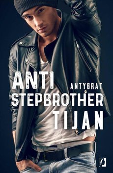 Anti-stepbrother. Antybrat - Tijan