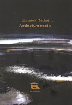 Antidotum noctis - Machej Zbigniew