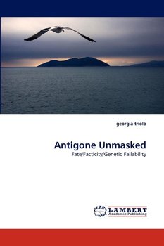Antigone Unmasked - Triolo Georgia