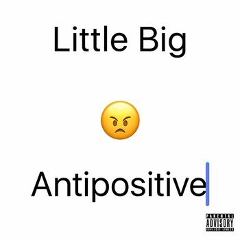 Antipositive, Pt. 1 - Little Big