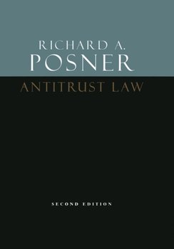 Antitrust Law, Second Edition - Richard A. Posner