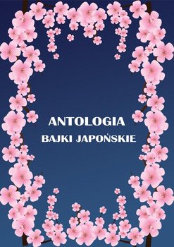 Antologia. Bajki japońskie - Juszkiewiczowa Maria, Kora Antoni