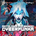 Antologia polskiego cyberpunka - audiobook - Majka Paweł, Orbitowski Łukasz, Piątkowski Tobiasz, Szmidt Robert J., Wegner Robert M.