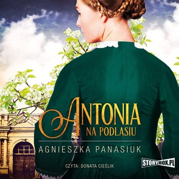 Antonia. Na Podlasiu. Tom 1 - Panasiuk Agnieszka
