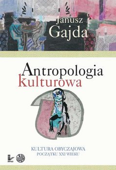 Antropologia kulturowa. Część 2 - Gajda Janusz