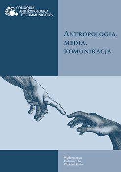 Antropologia, media, komunikacja - Opracowanie zbiorowe