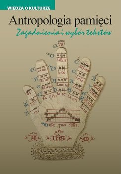 Antropologia pamięci. Zagadnienia i wybór tekstów - Opracowanie zbiorowe