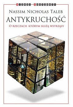Antykruchość. O rzeczach, którym służą wstrząsy - Taleb Nassim Nicholas