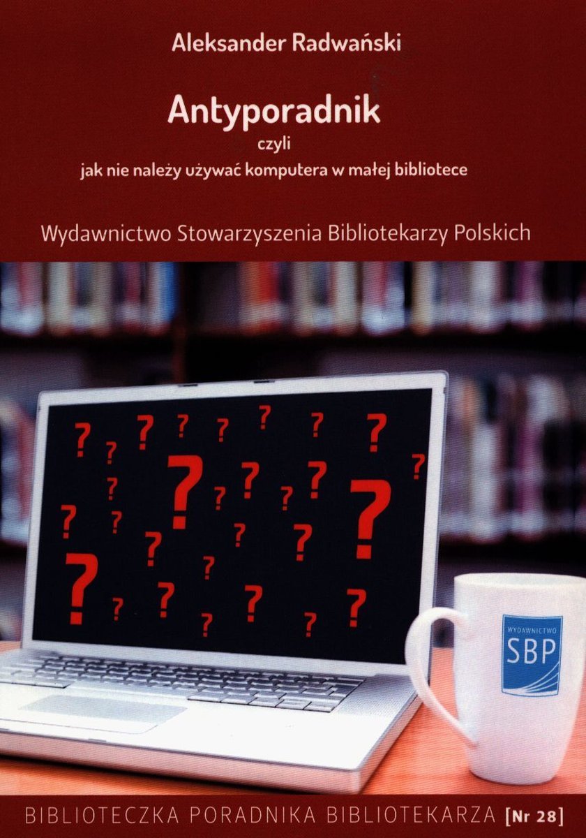 Antyporadnik Czyli Jak Nie Należy Używać Komputera W Małej Bibliotece ...