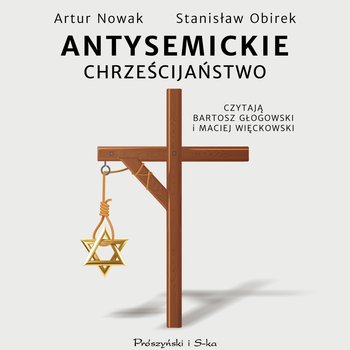 Antysemickie chrześcijaństwo - audiobook - Obirek Stanisław, Nowak Artur