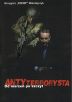 Antyterrorysta. Od marzeń po szczyt Grzegorz Mikołajczyk
