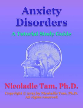 Anxiety Disorders: A Tutorial Study Guide - Nicoladie Tam