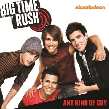 Any Kind of Guy - Big Time Rush