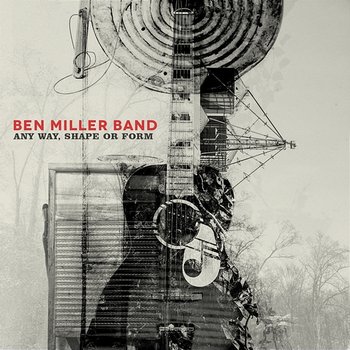 Any Way, Shape or Form - Ben Miller Band