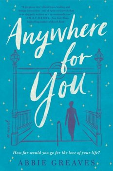 Anywhere for You: A Novel - Greaves Abbie