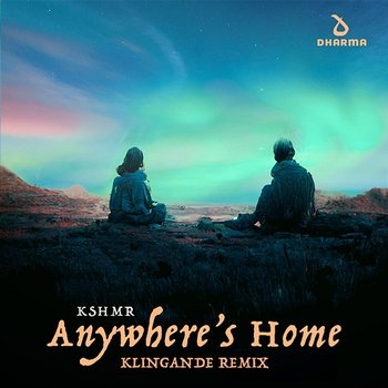 Anywhere's Home - KSHMR