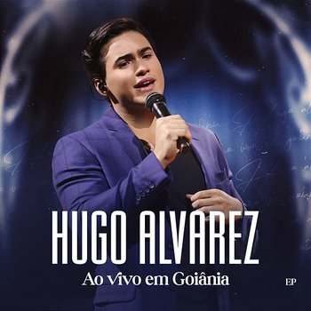 Ao Vivo Em Goiânia - Hugo Alvarez