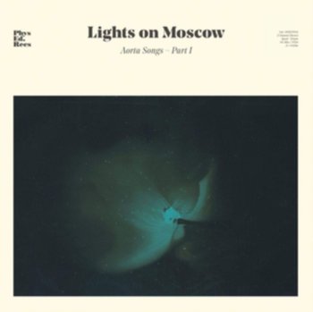 Aorta Songs - Part I - Lights on Moscow