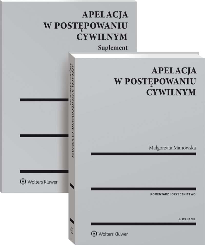 Apelacja w postępowaniu cywilnym. Komentarz. Orzecznictwo - Manowska