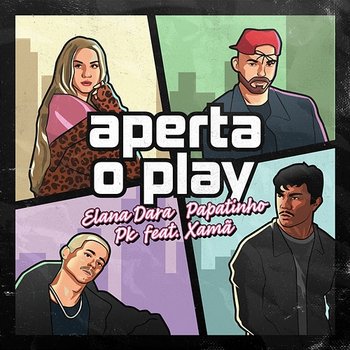 Aperta o Play - Elana Dara, Papatinho, PK feat. Xamã