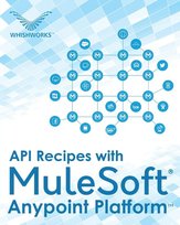 API Recipes with MuleSoft® Anypoint Platform Opracowanie zbiorowe