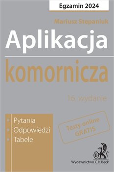 Aplikacja komornicza 2024. Pytania, odpowiedzi, tabele - Stepaniuk Mariusz