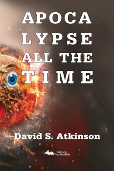 Apocalypse All The Time - Atkinson David S