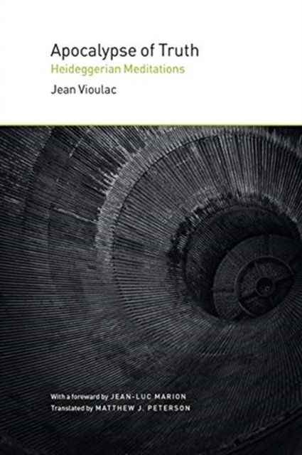 Apocalypse Of Truth: Heideggerian Meditations - Jean Vioulac | Książka ...